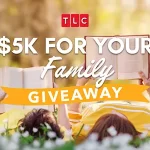 TLC $5K For Your Family Giveaway